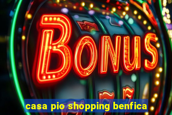 casa pio shopping benfica